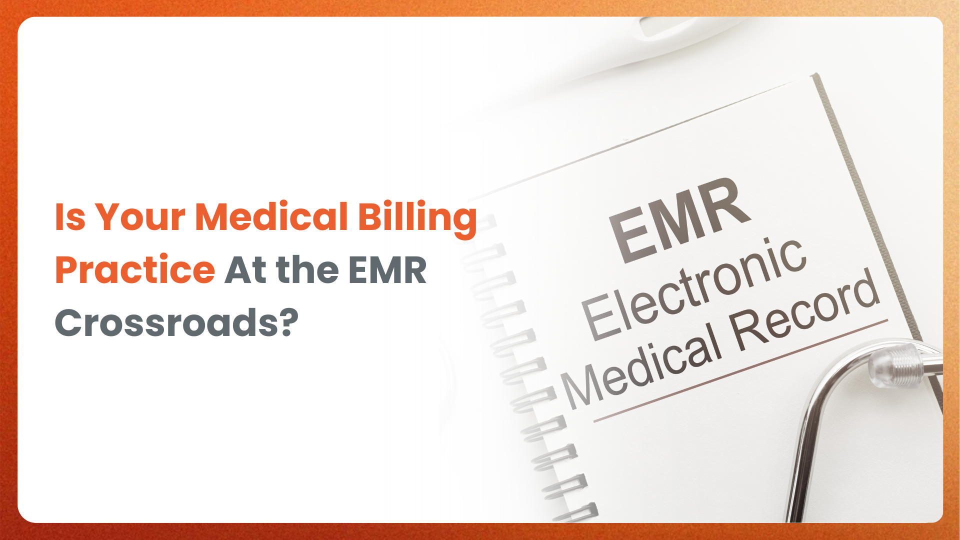 Is Your Medical Billing Practice At the EMR Crossroads?