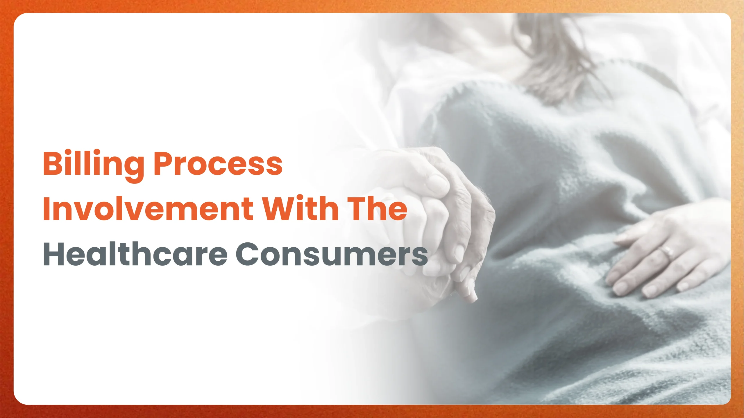 Billing Process involvement with the Healthcare consumers
