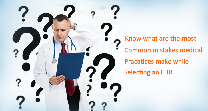 Common mistakes made by healthcare practices while selecting an EHR