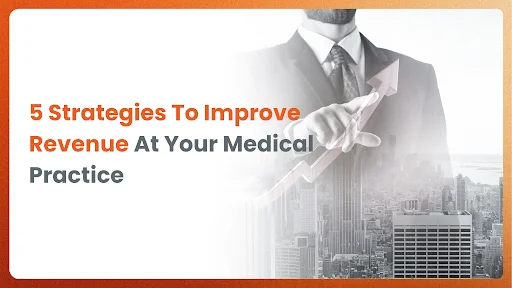 5 Strategies to Boost Medical Practice Revenue in a Challenging Healthcare Landscape