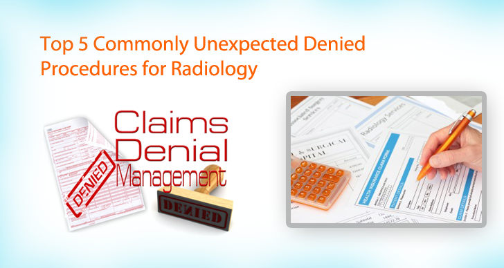 Top 5 Claim denial procedures that are unexpected by Radiologists
