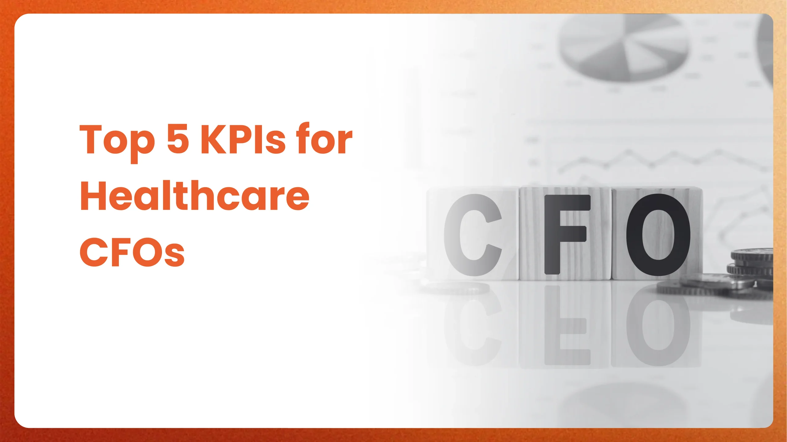 Top 5 KPIs Healthcare CFOs Need To Measure