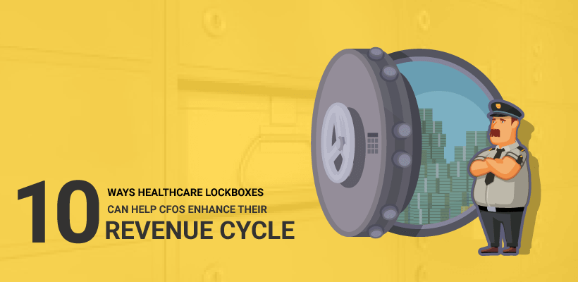 10 Ways Healthcare Lockboxes Can Help CFOs Enhance Their Revenue Cycle
