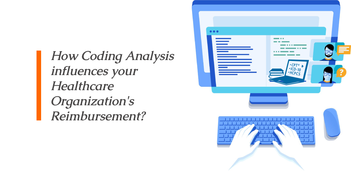 How Coding Analysis influences your Healthcare Organization’s Reimbursement?