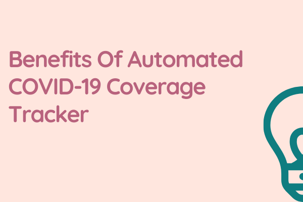 How Automation Can be a Handy Resource to Track Coverage Under the Shadow of COVID-19?