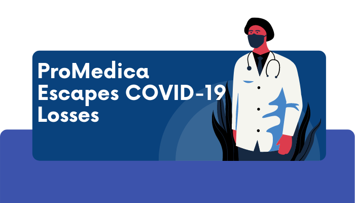 ProMedica Escapes COVID-19 Losses