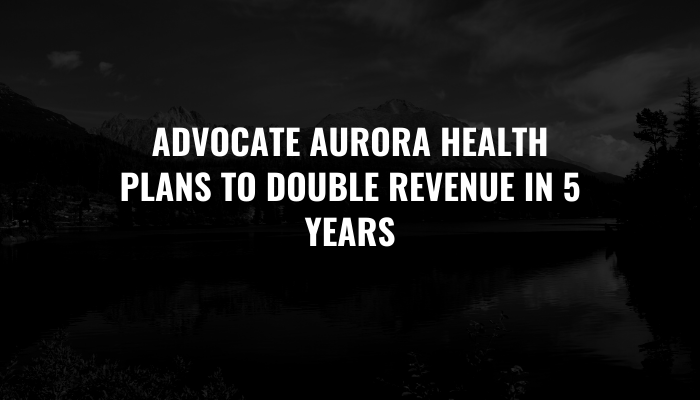 Aurora Health plans to double revenue