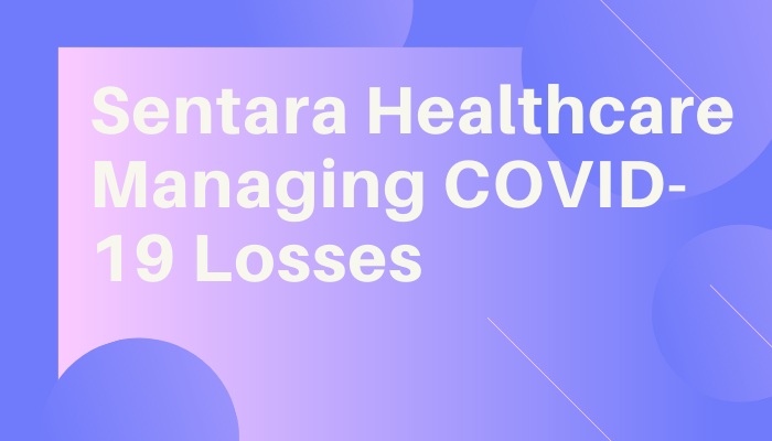 How Sentara Healthcare Bounced Back From The Losses of COVID-19?