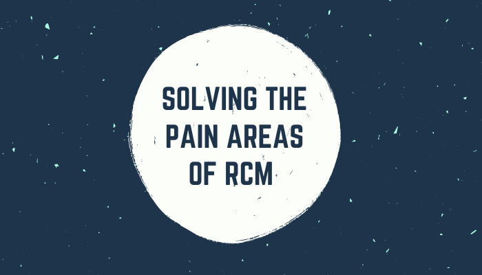 Solving The Pain Areas Of RCM