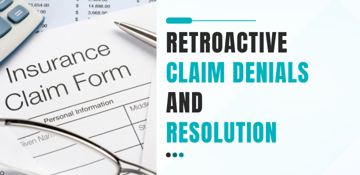 Retroactive Claim Denials: How to Resolve & Prevent Them