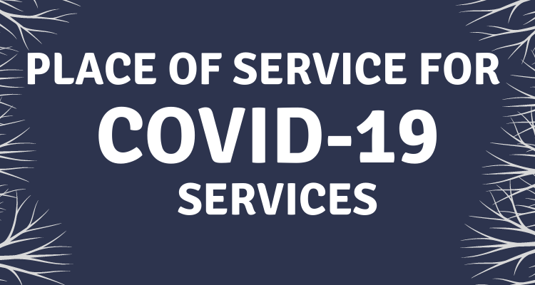 Place of Service for COVID 19 Services