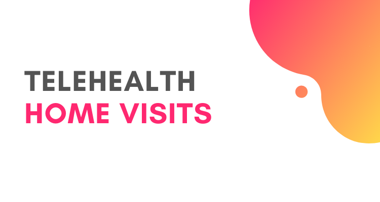 Telehealth Home Visits