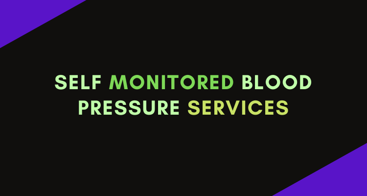 Self Monitored Blood Pressure Services – Training as part of E/M Telehealth Visit