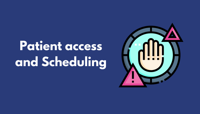 Patient access and Scheduling