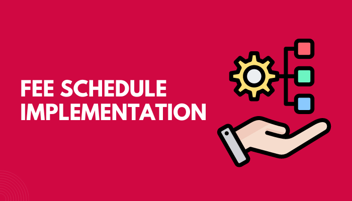 Fee schedule implementation