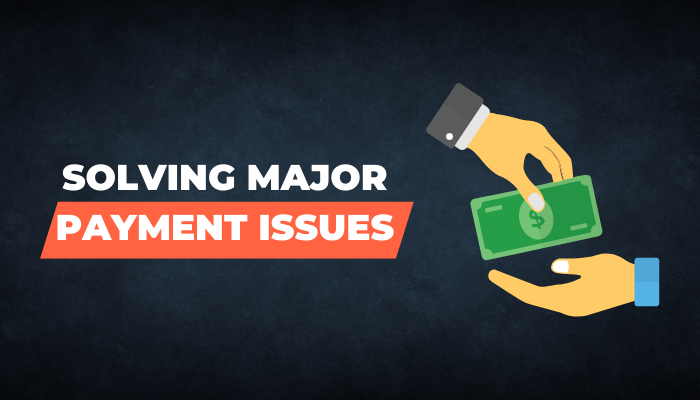 Solving major payment issues