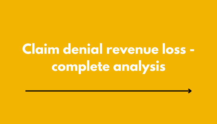 Complete Analysis on Revenue Loss due to Claim Denials