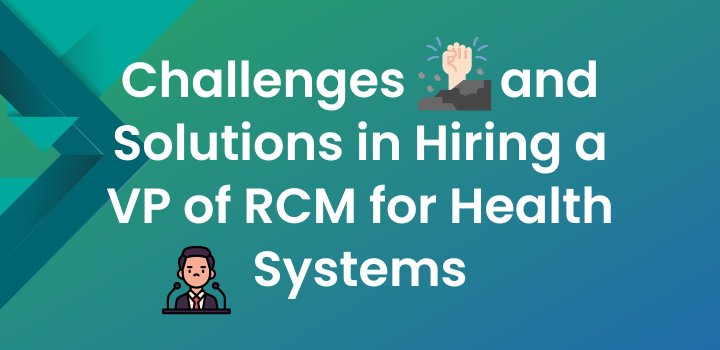 How we helped a Health System to Hire a Revenue Cycle Vice President