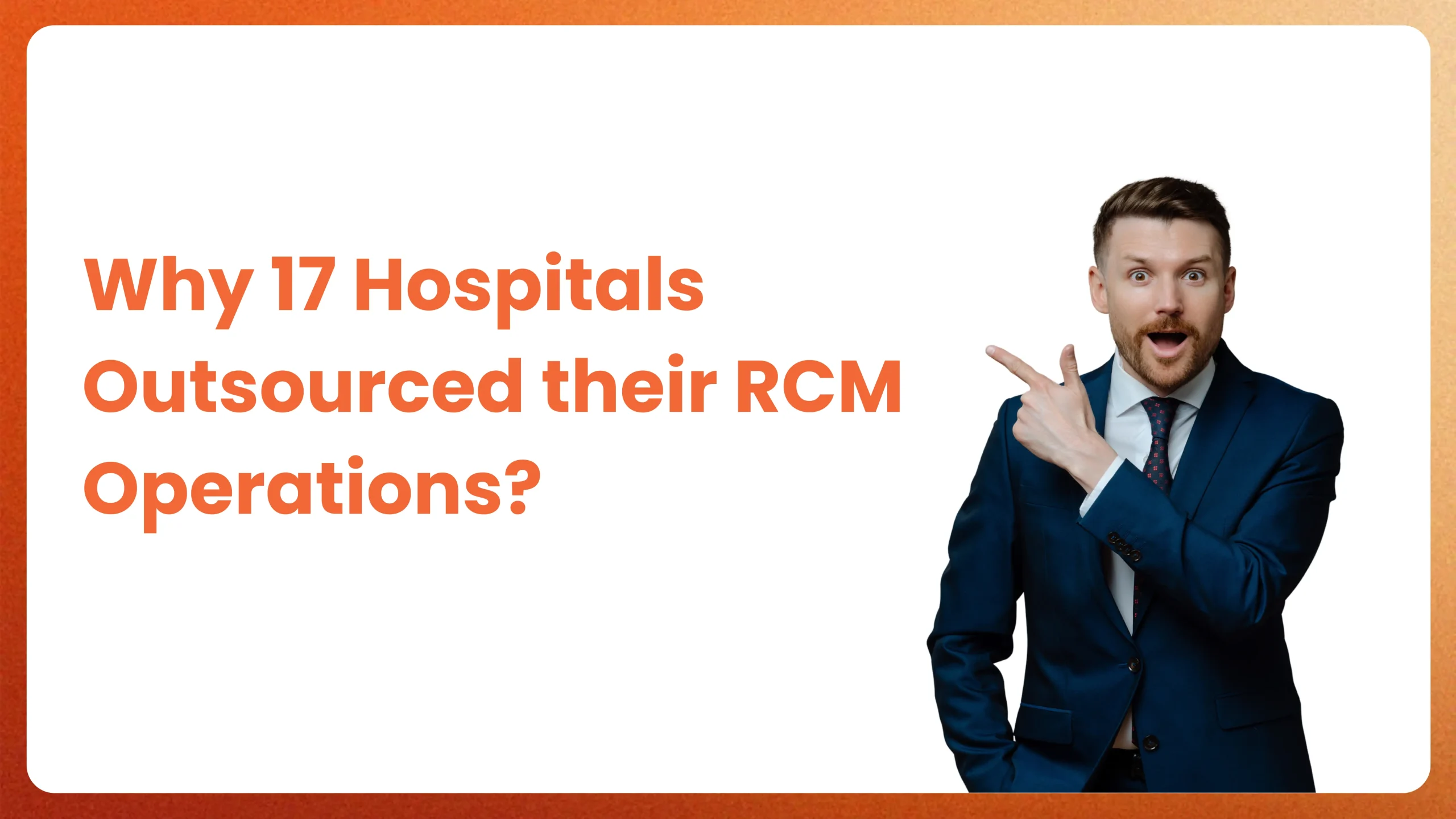 Reasons why 17 Hospitals and Health systems Outsourced their RCM Operations
