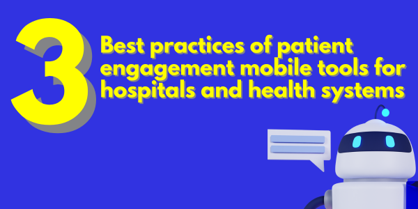 3 Best Practices of Patient Engagement Mobile tools for Hospitals