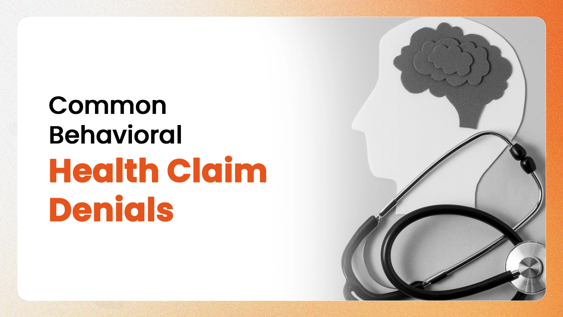 7 Common Behavioral Health Claim Denials and How to Prevent Them