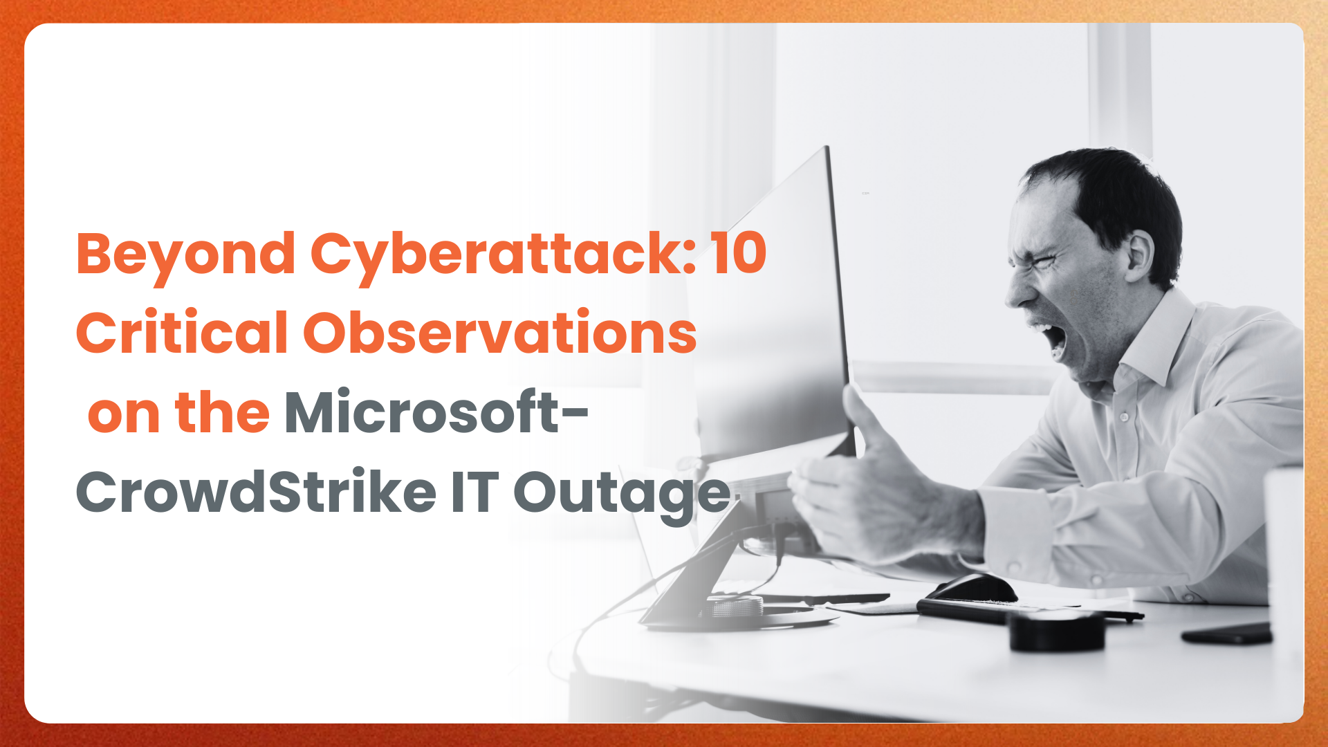 Beyond Cyberattack: 10 Critical Observations on the Microsoft CrowdStrike IT Outage