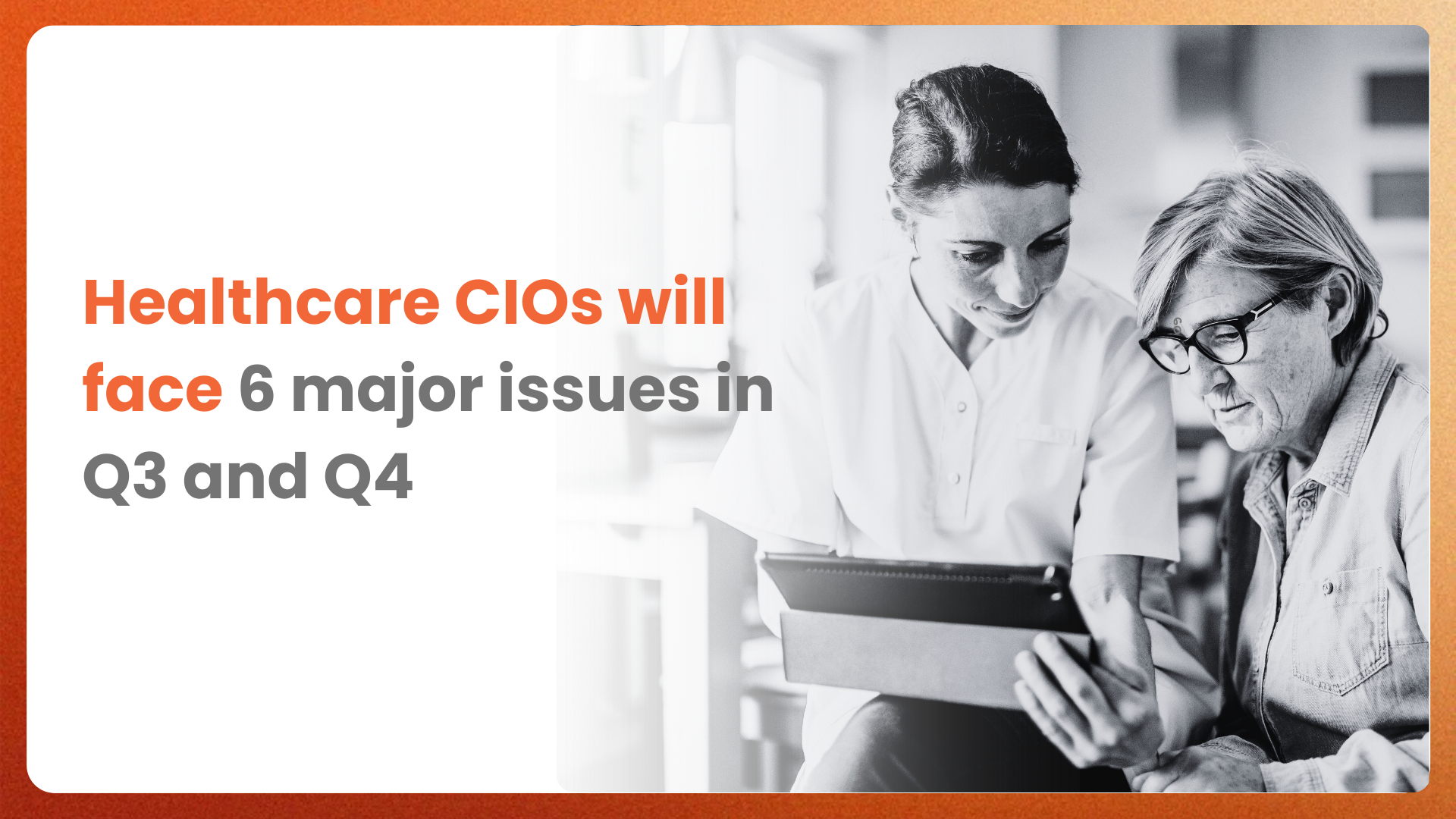 Healthcare CIOs will face 6 major issues in Q3 and Q4