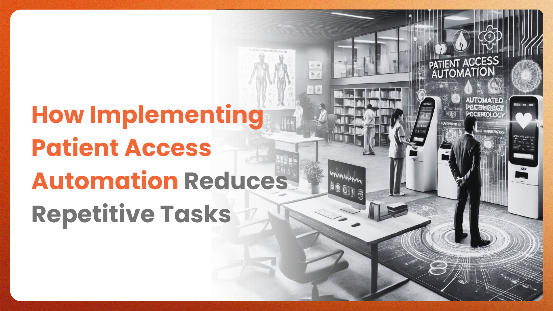 How Implementing Patient Access Automation Reduces Repetitive Tasks