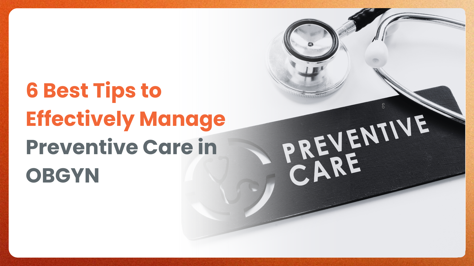 6 Best Tips to Effectively Manage Preventive Care in OBGYN.