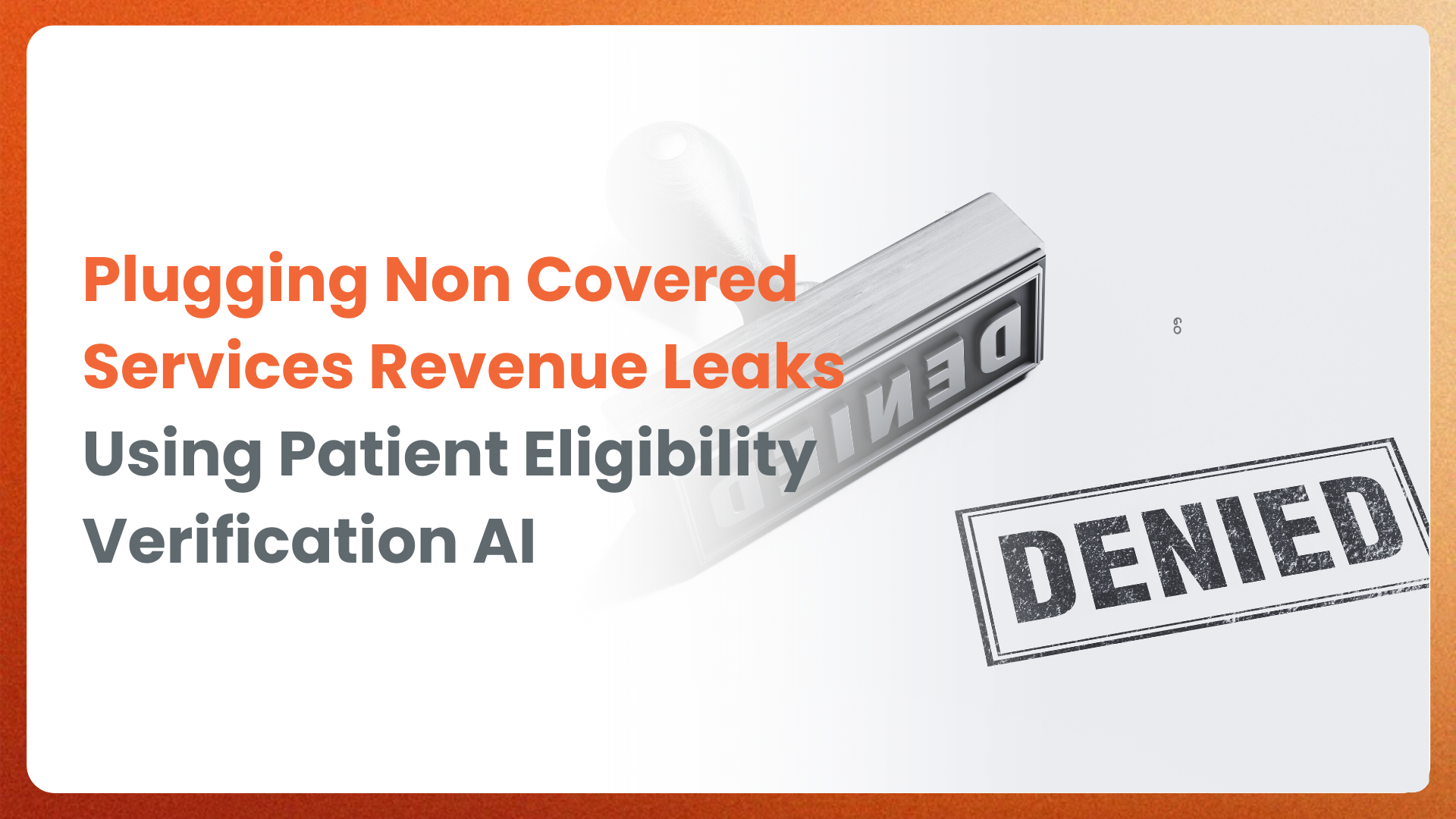 Plugging Non Covered Services Revenue Leaks Using Patient Eligibility Verification AI