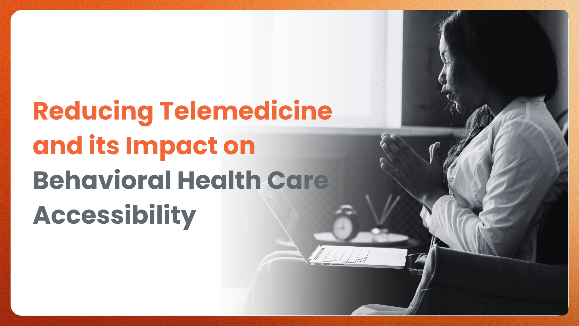 Reducing Telemedicine and its Impact on Behavioral Health Care Accessibility