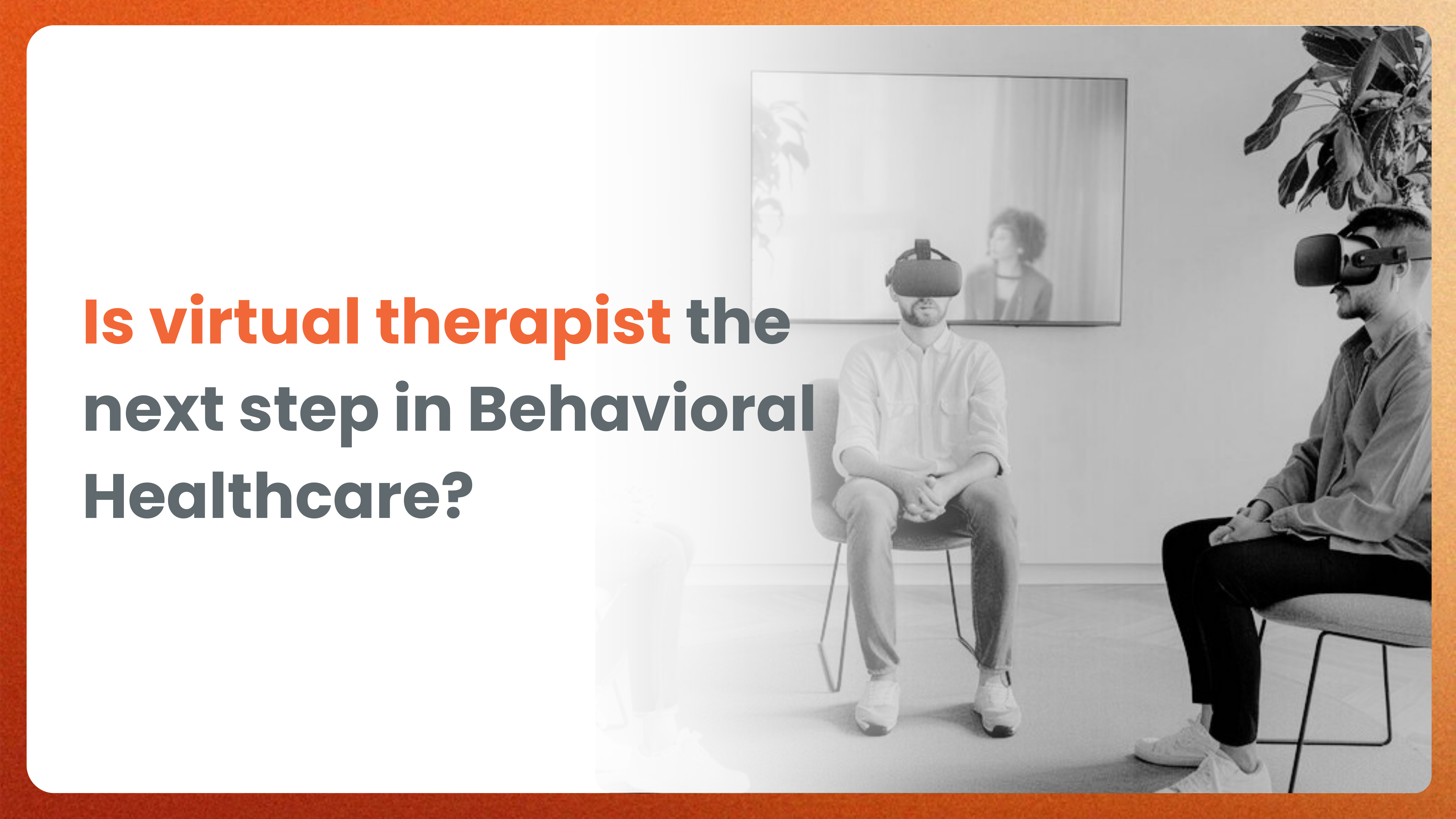 Is virtual therapist the next step in Behavioral Healthcare?
