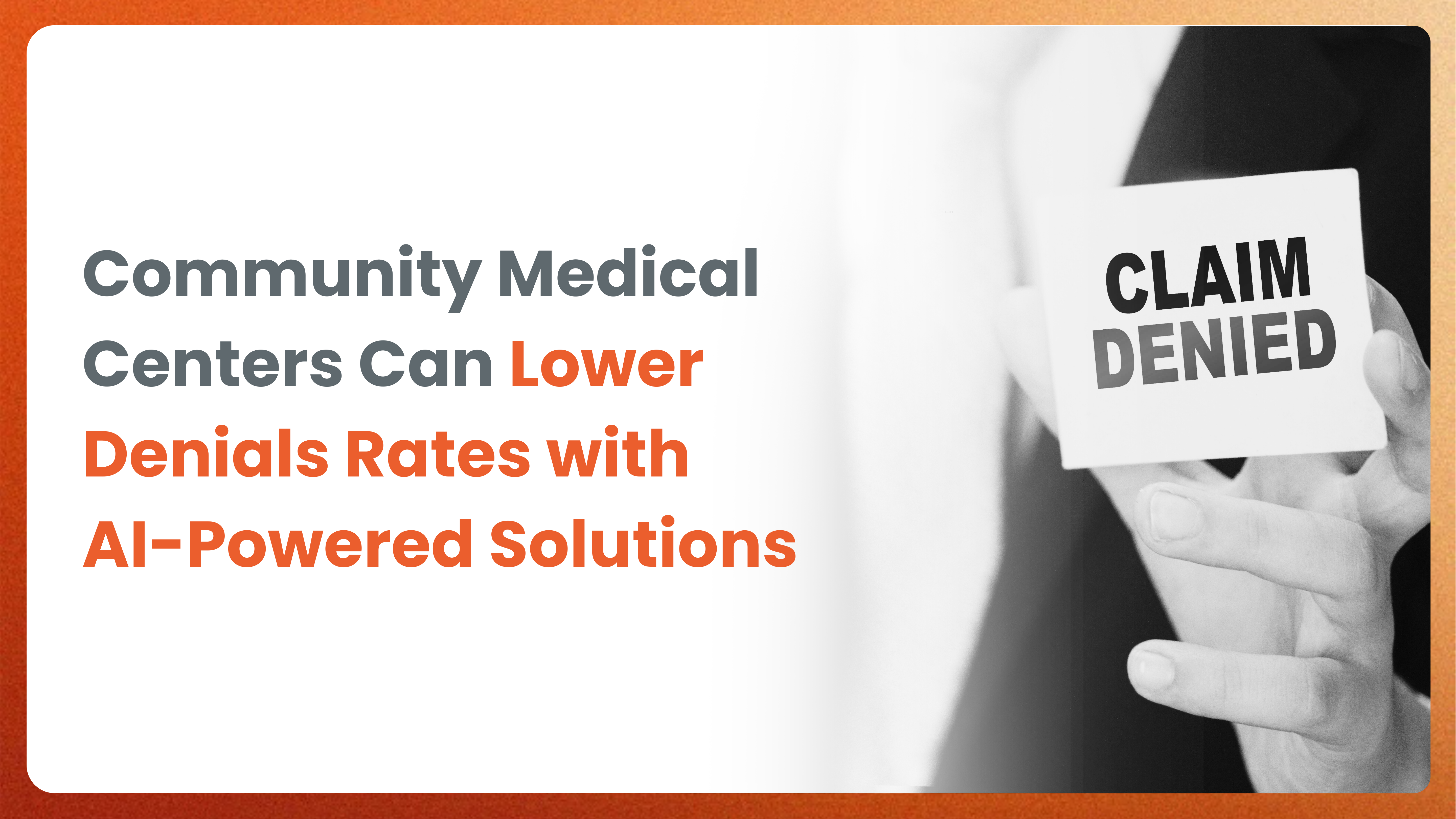 Community Medical Centers Can Lower Denial Rates with AI-Powered Solutions