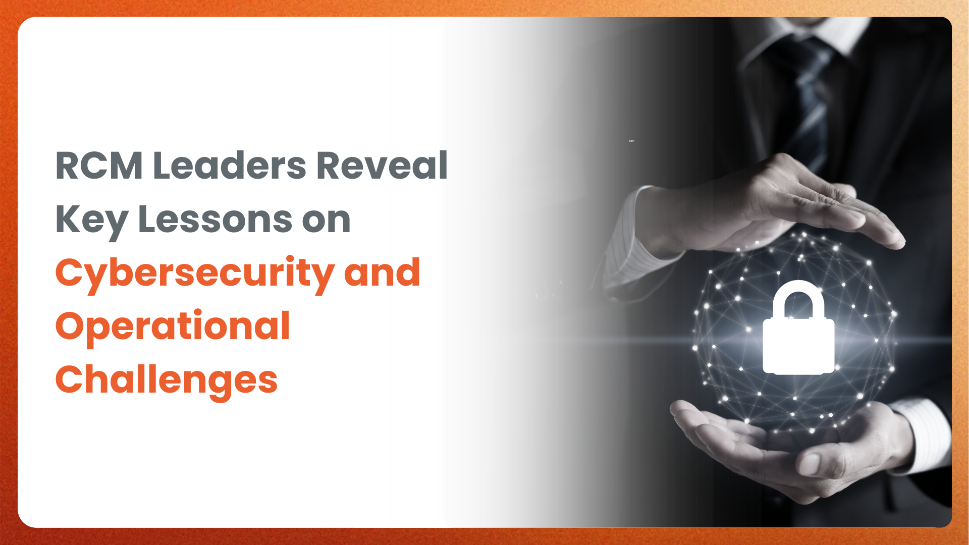 RCM Leaders Reveal Key Lessons on Healthcare Cybersecurity and Operational Challenges