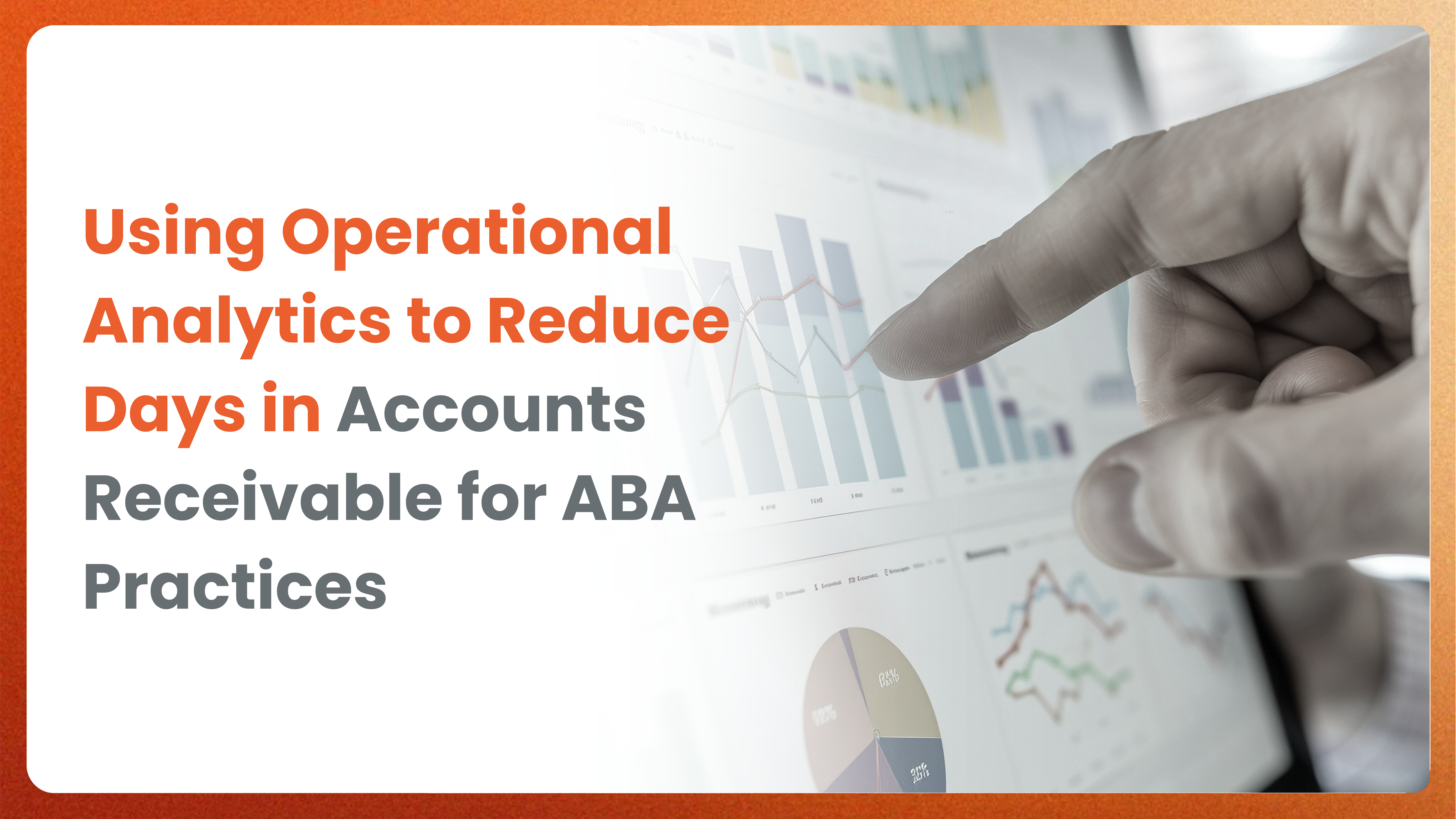 Using Operational Analytics To Reduce Days in Accounts Receivable for ABA Practices