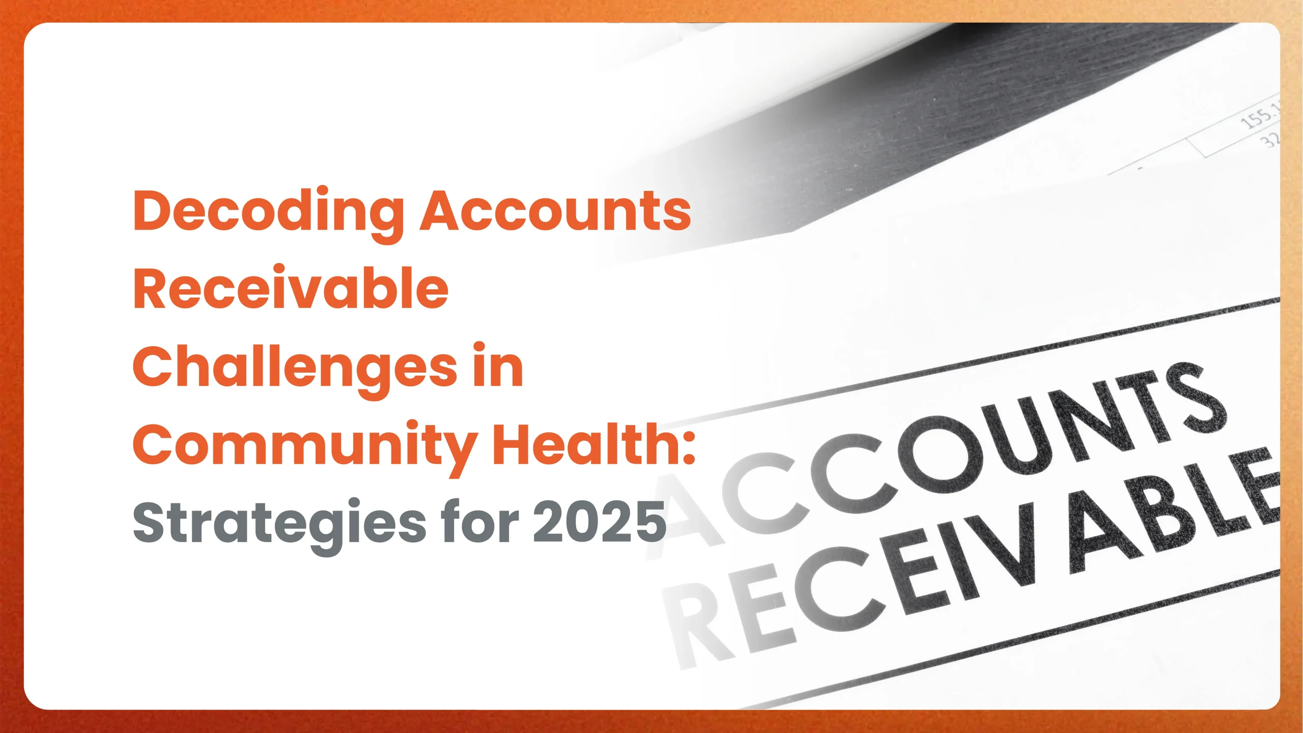Decoding Accounts Receivable Challenges in Community Health: Strategies for 2025