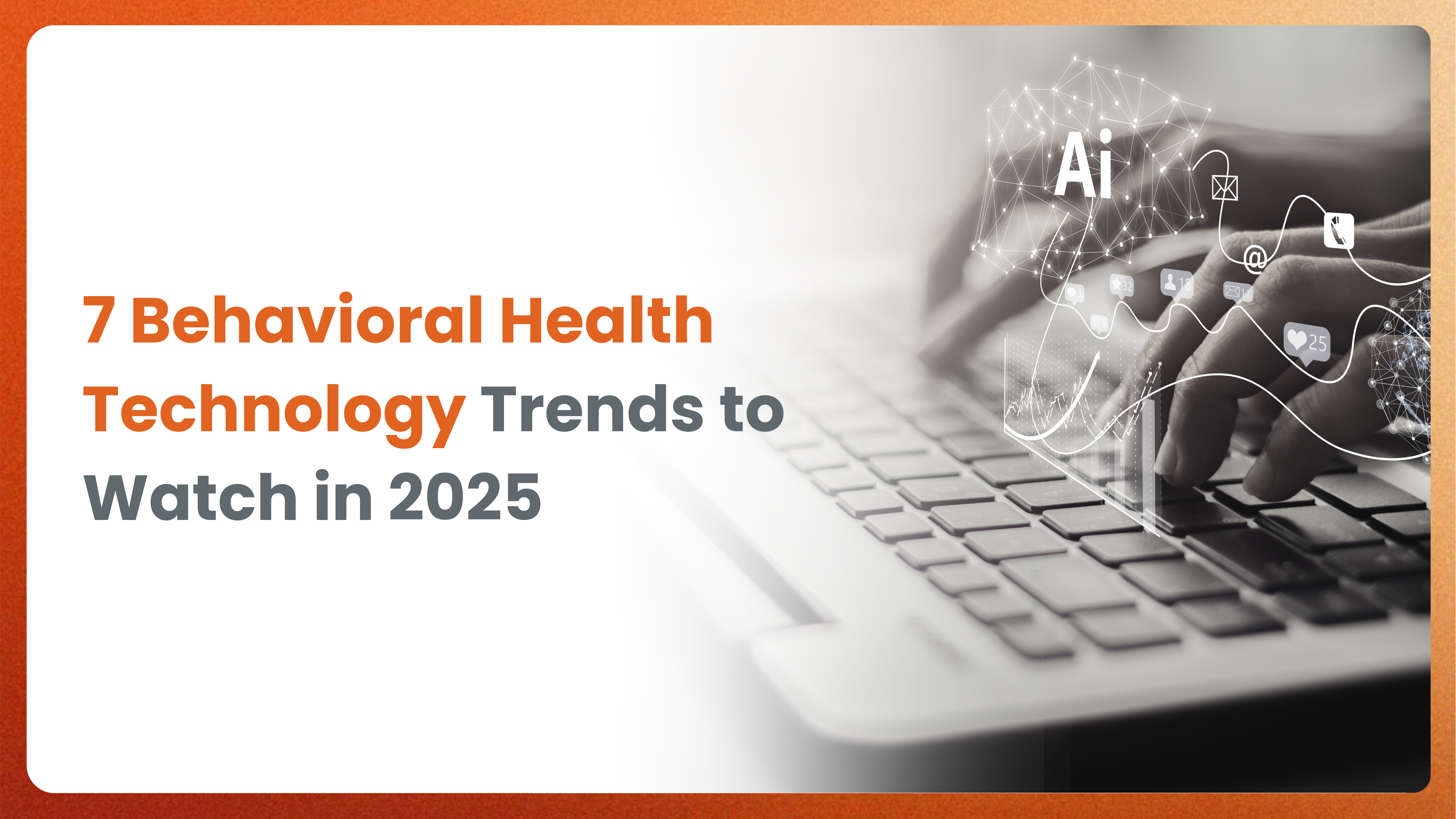7 Behavioral Health Technology Trends to Watch in 2026 [ Infographics ]