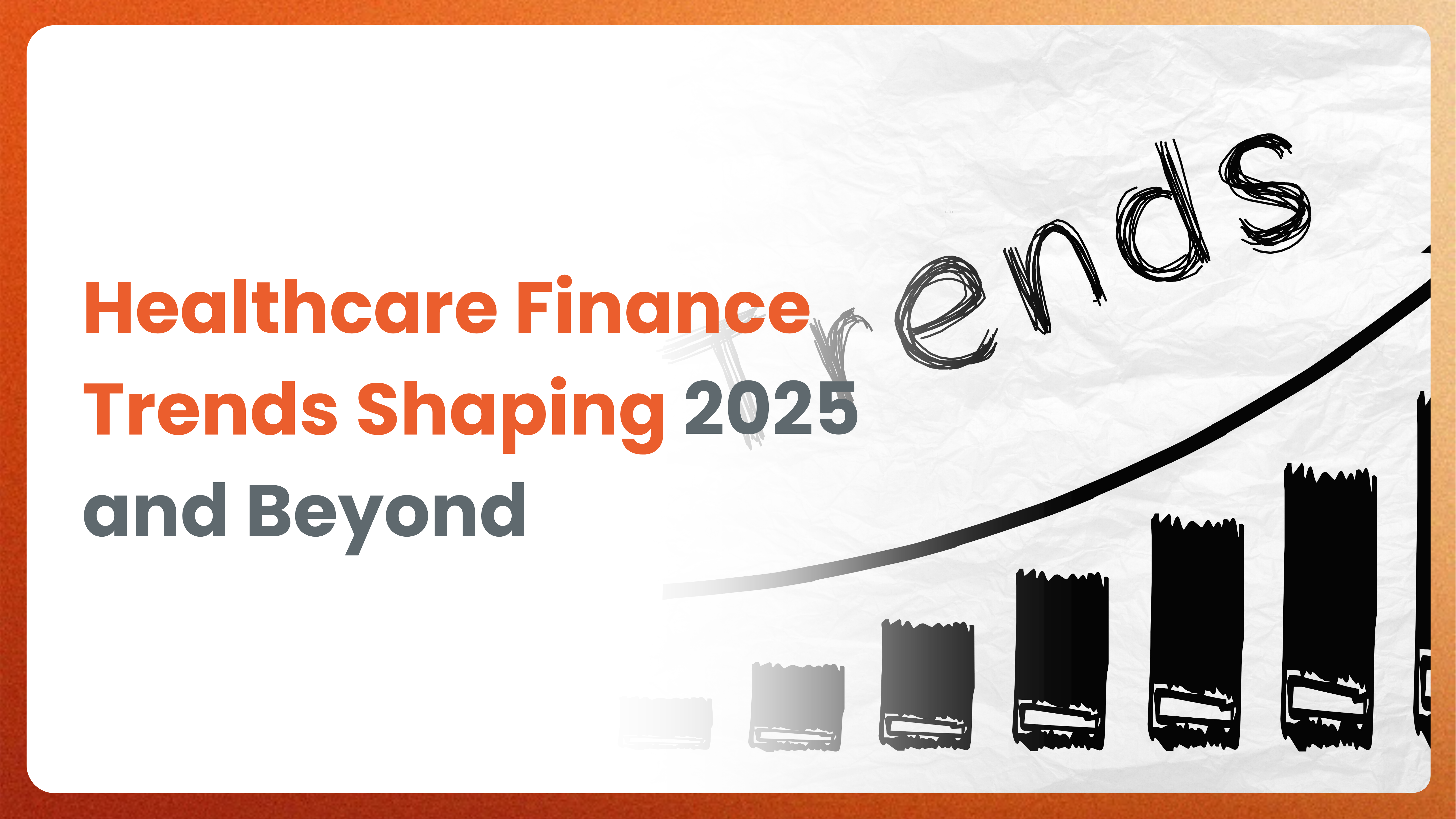 Healthcare Finance Trends Shaping 2025 and Beyond [ Infographics ]