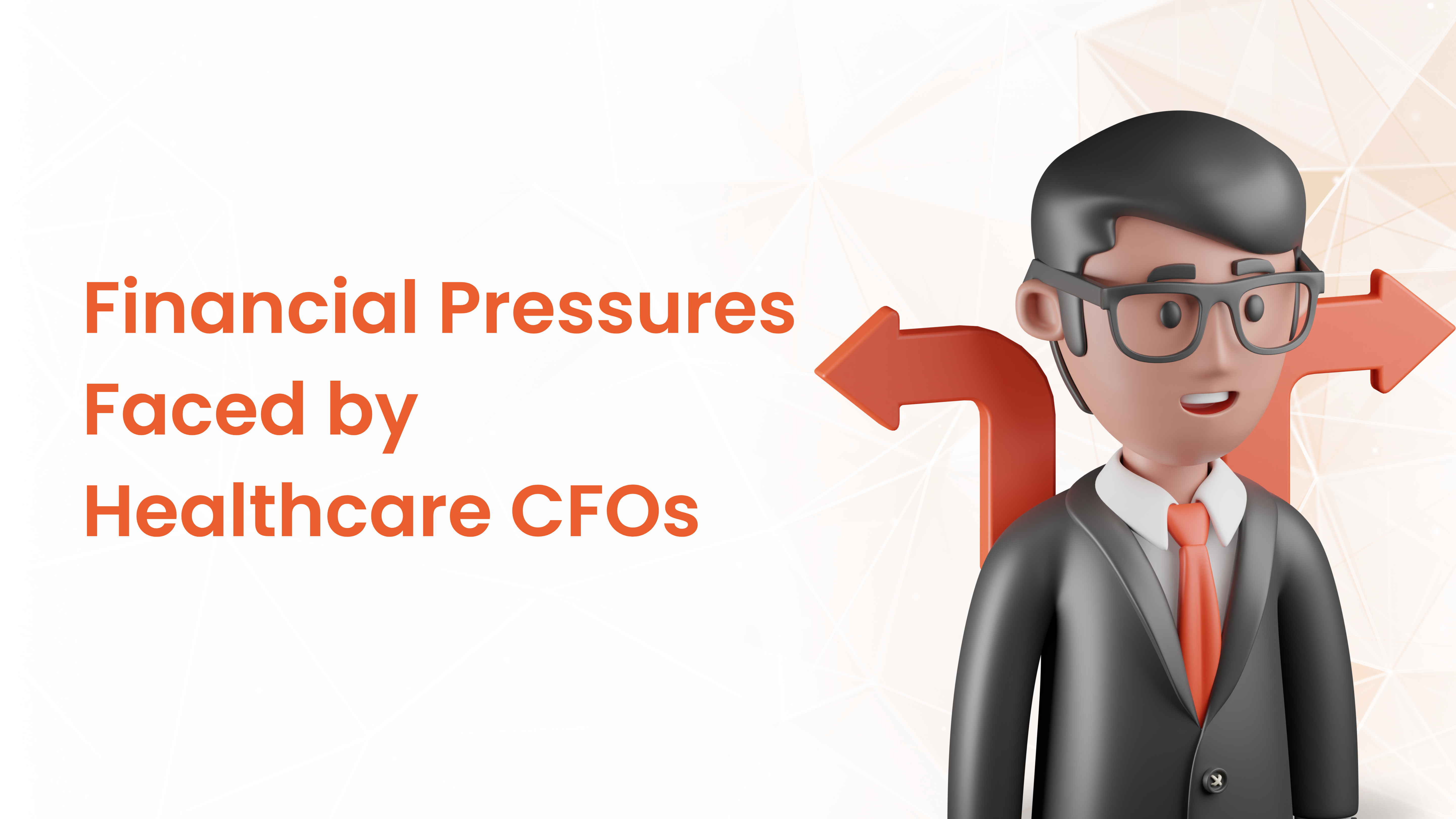 Financial pressures faced by healthcare CFOs