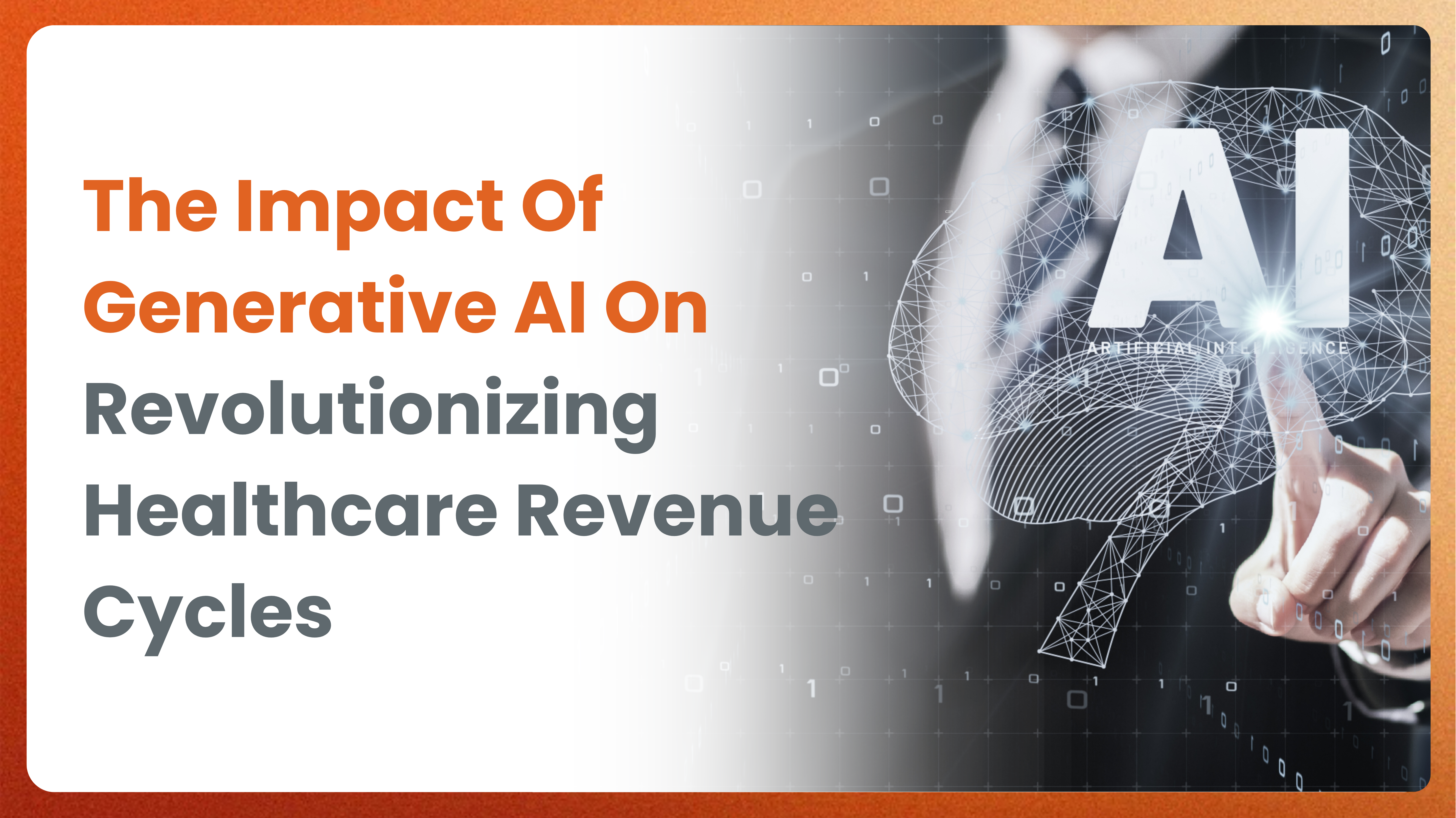 The Impact Of Generative AI On Revolutionizing Healthcare Revenue Cycles