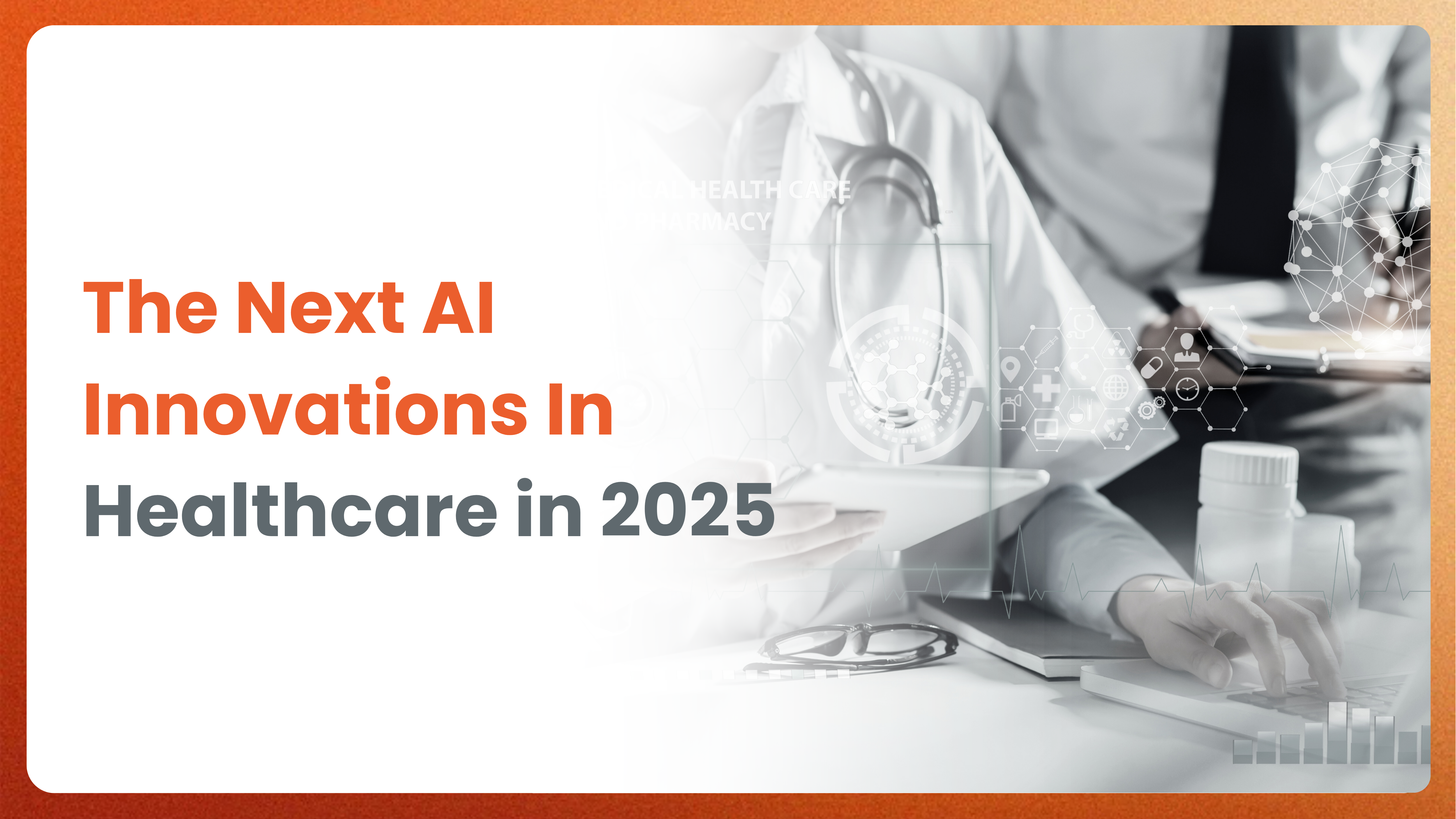 The Next AI Innovations In Healthcare in 2025
