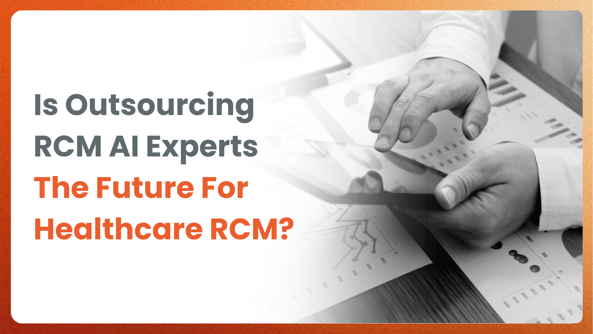 Is Outsourcing RCM AI Experts The Future For Healthcare RCM?