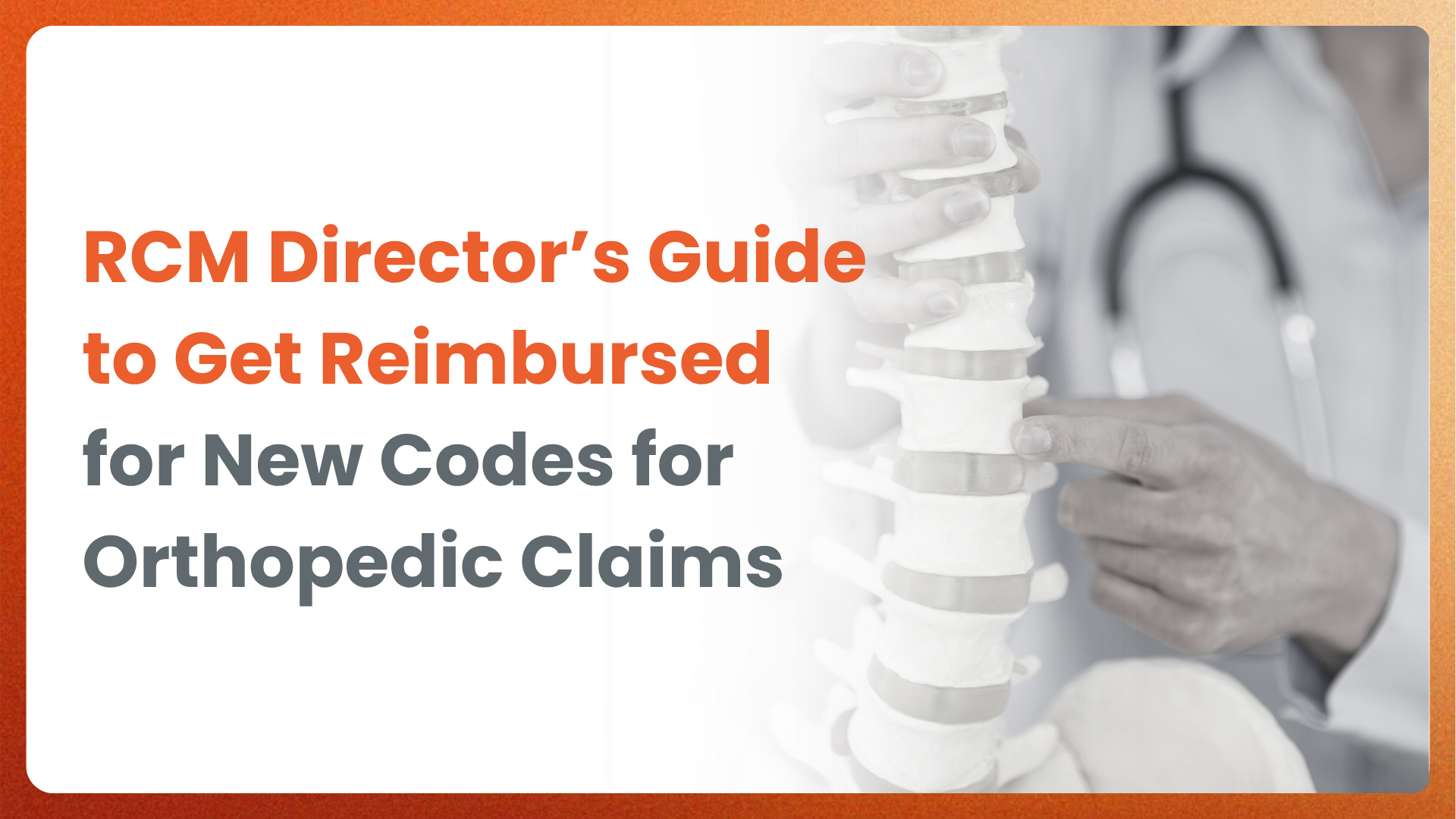 RCM Director’s Guide to Get Reimbursed for New Codes for Orthopedic Claims