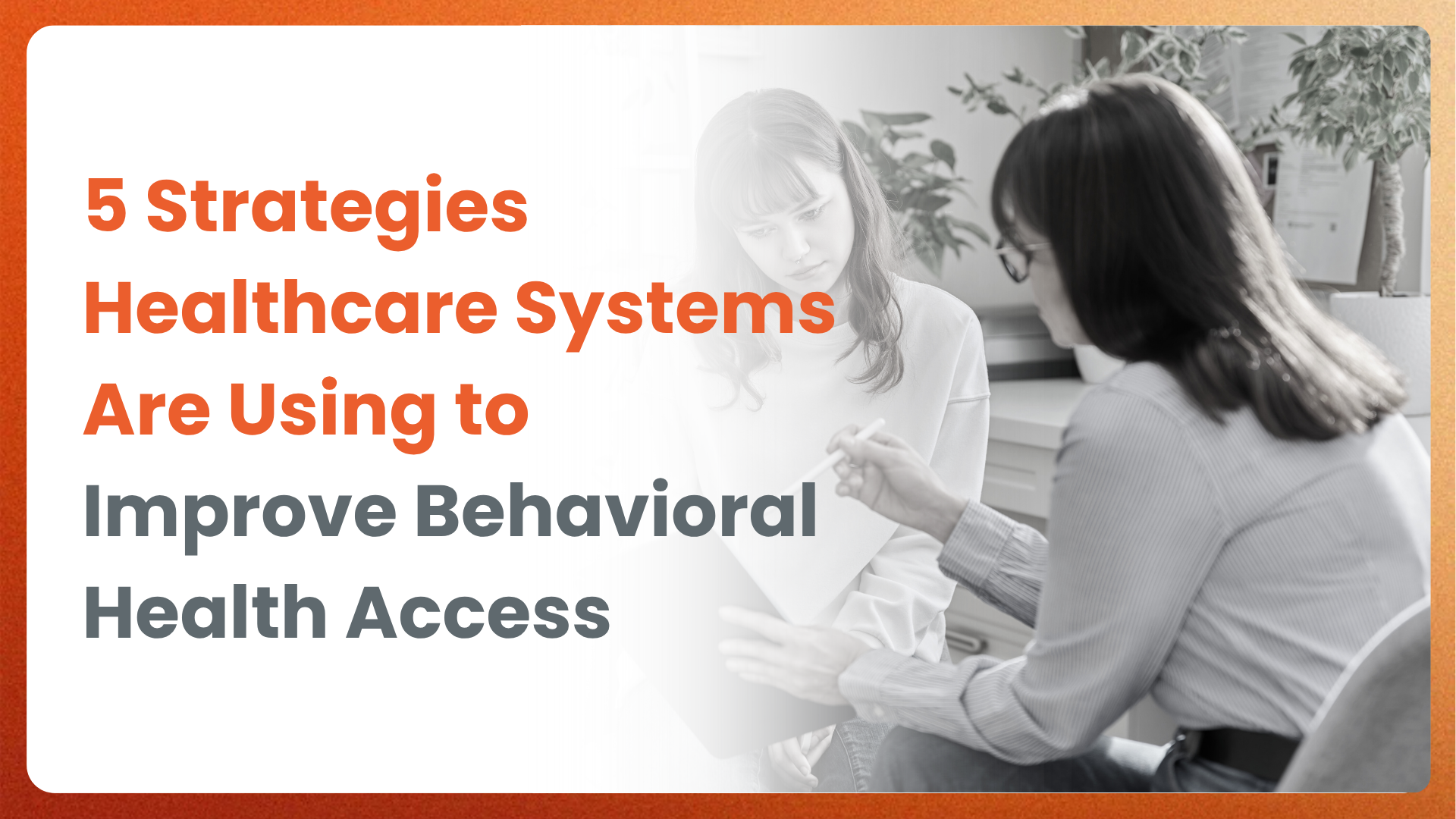 5 Strategies Healthcare Systems Are Using to Improve Behavioral Health Access