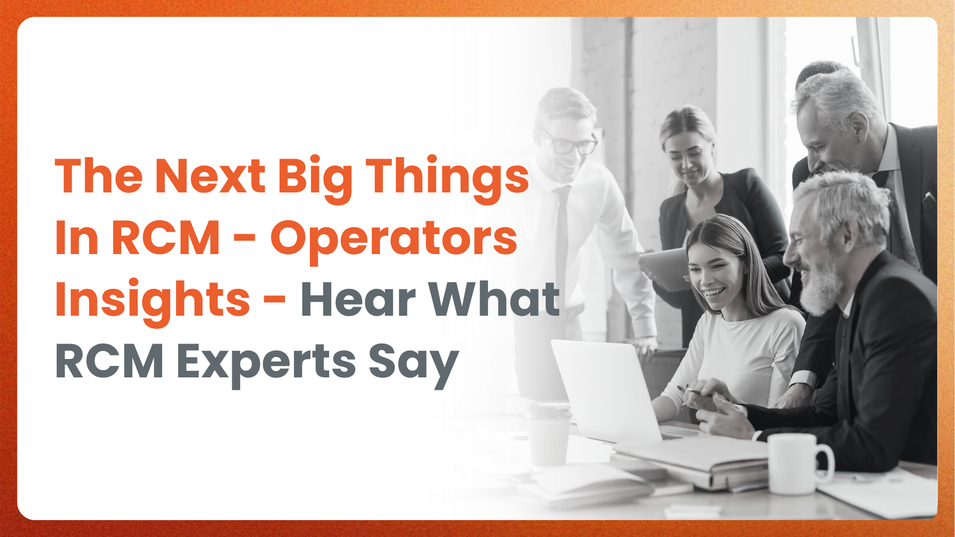 The Next Big Things In RCM – Operators Insights – Hear What RCM Experts Say