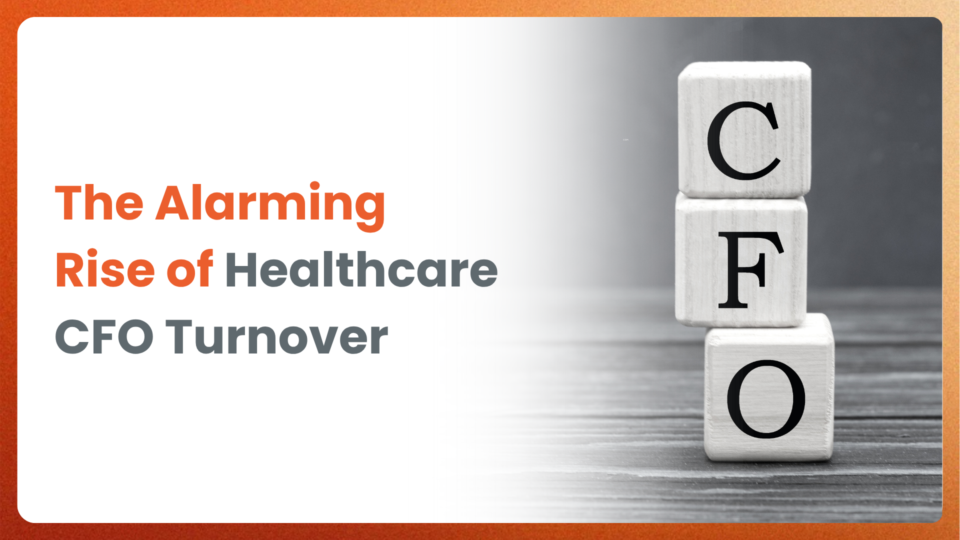 The Alarming Rise of Healthcare CFO Turnover [Infographics]