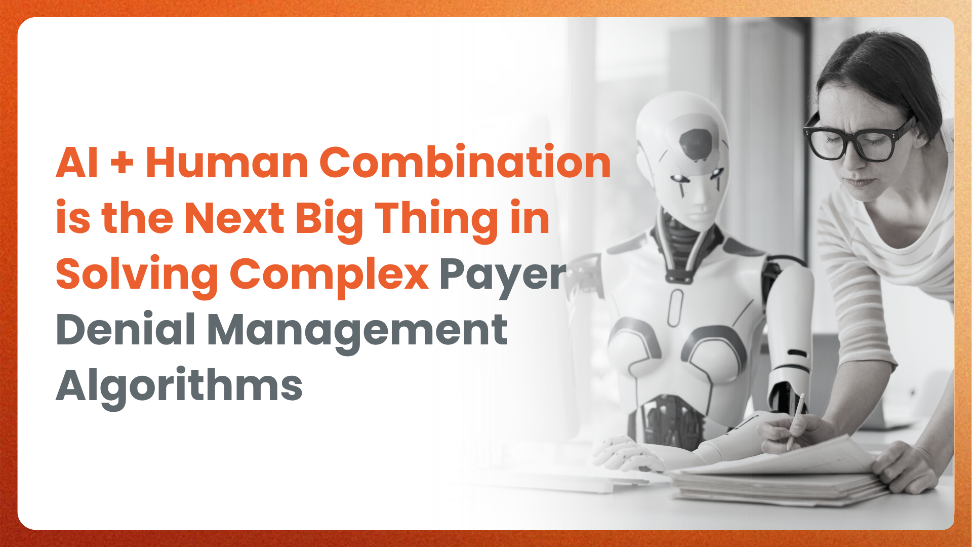 AI + Human Combination is the Next Big Thing in Solving Complex Payer Denial Management Algorithms