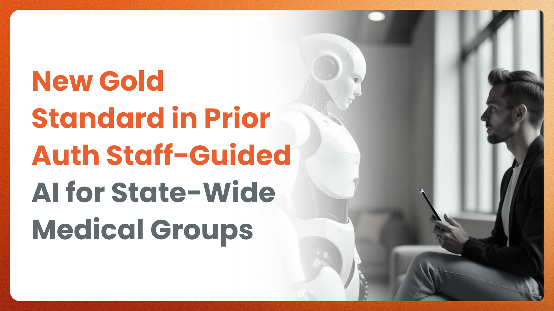 New Gold Standard in Prior Auth Staff-Guided AI for State-Wide Medical Groups