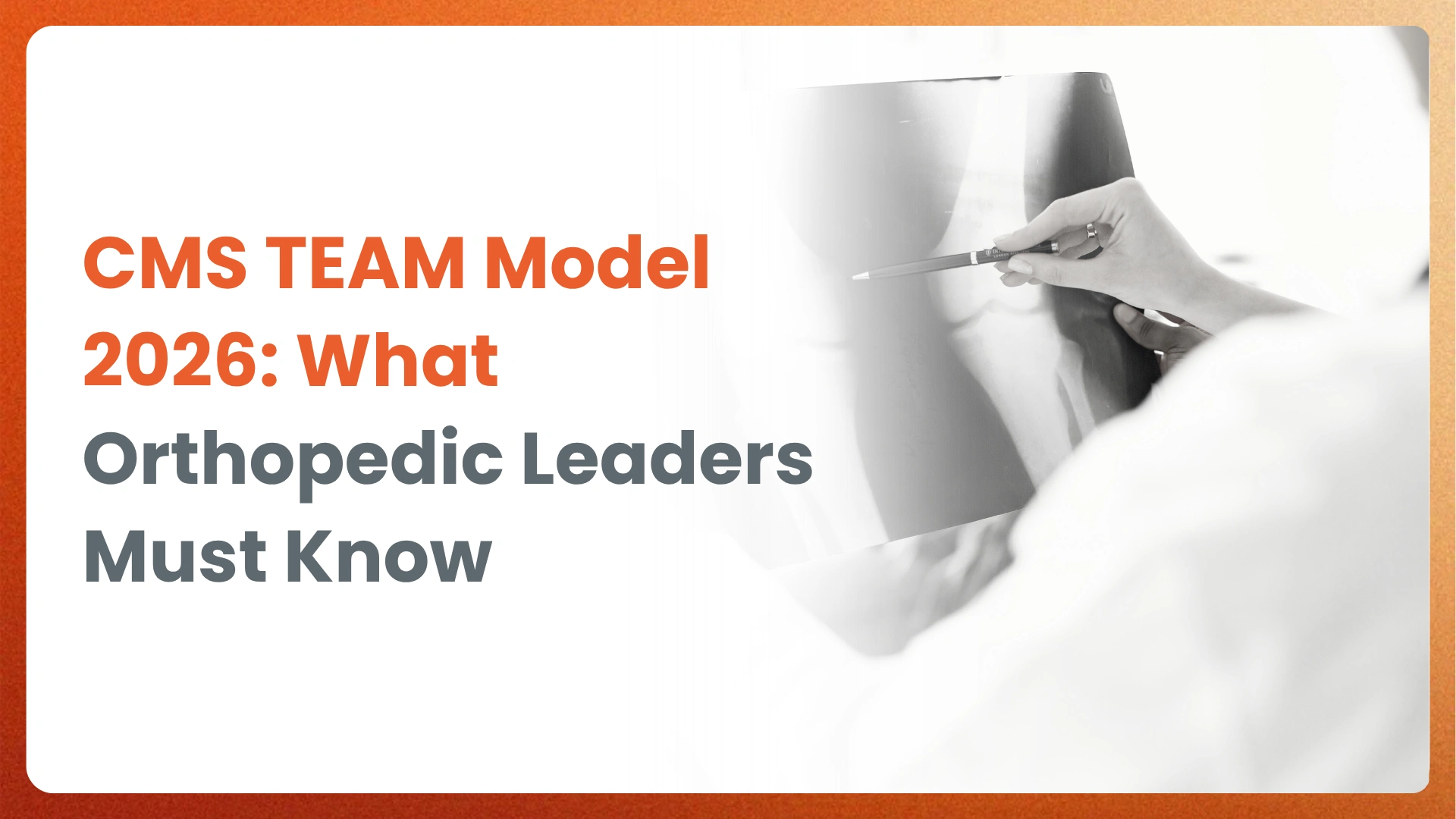 CMS TEAM Model 2026: What Orthopedic Leaders Must Know