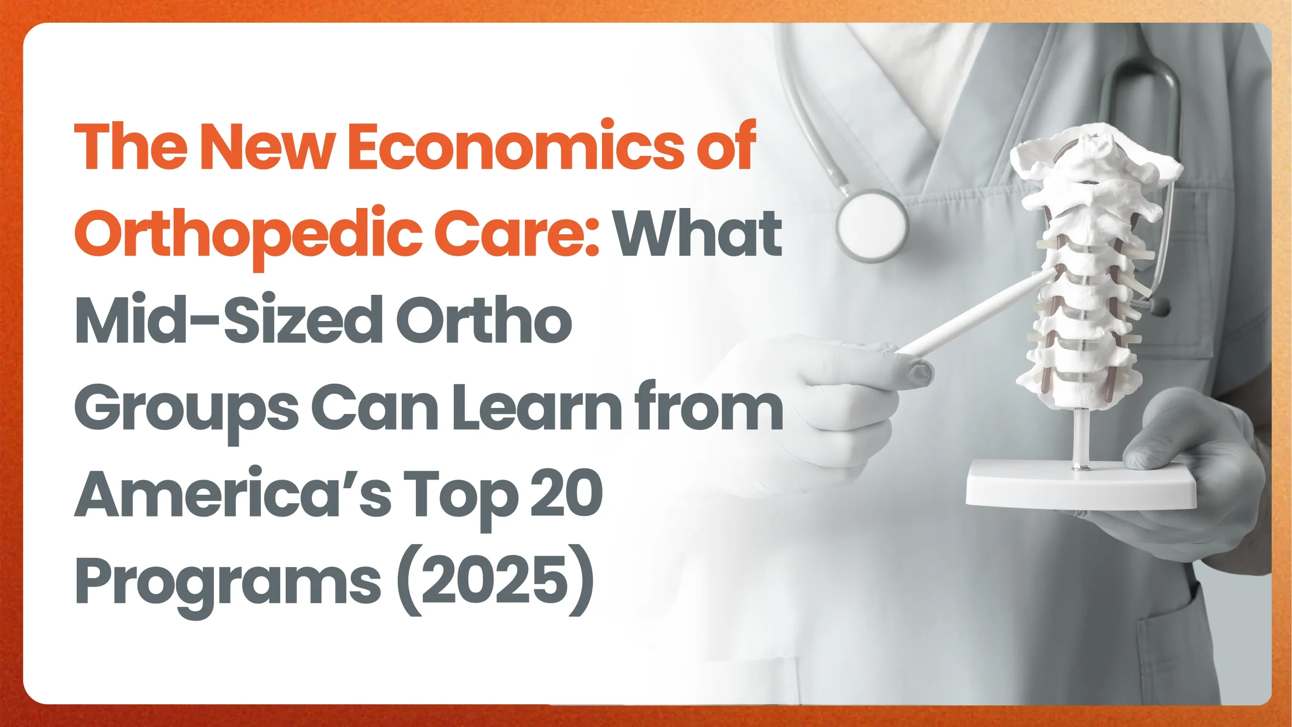 How Mid-Sized Ortho Groups Can Thrive in 2025: Lessons from Top Programs